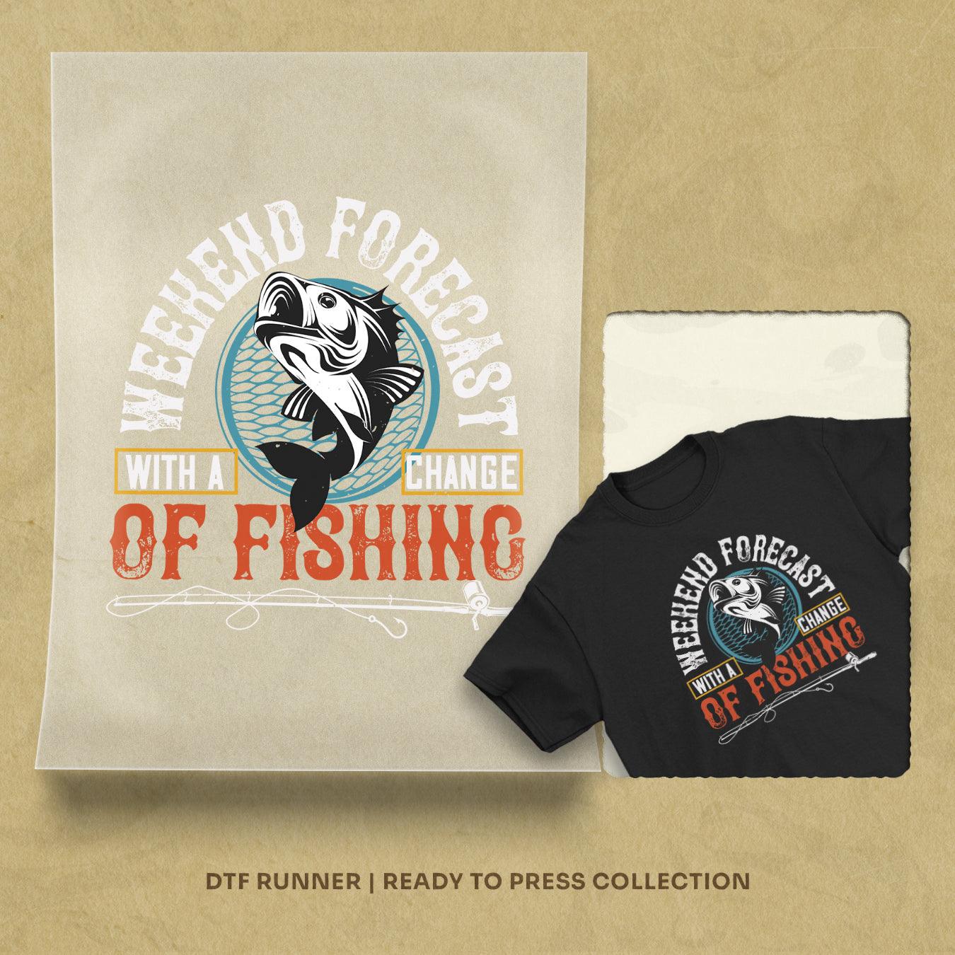 With Achangeweekend Forecastof Fishing Dtf Transfer