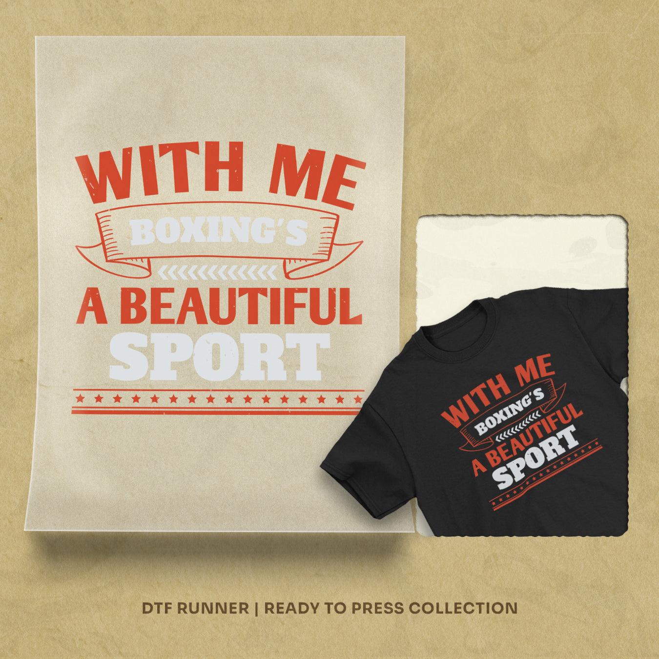 With Me, Boxing's A Beautiful Sport cheap dtf transfers