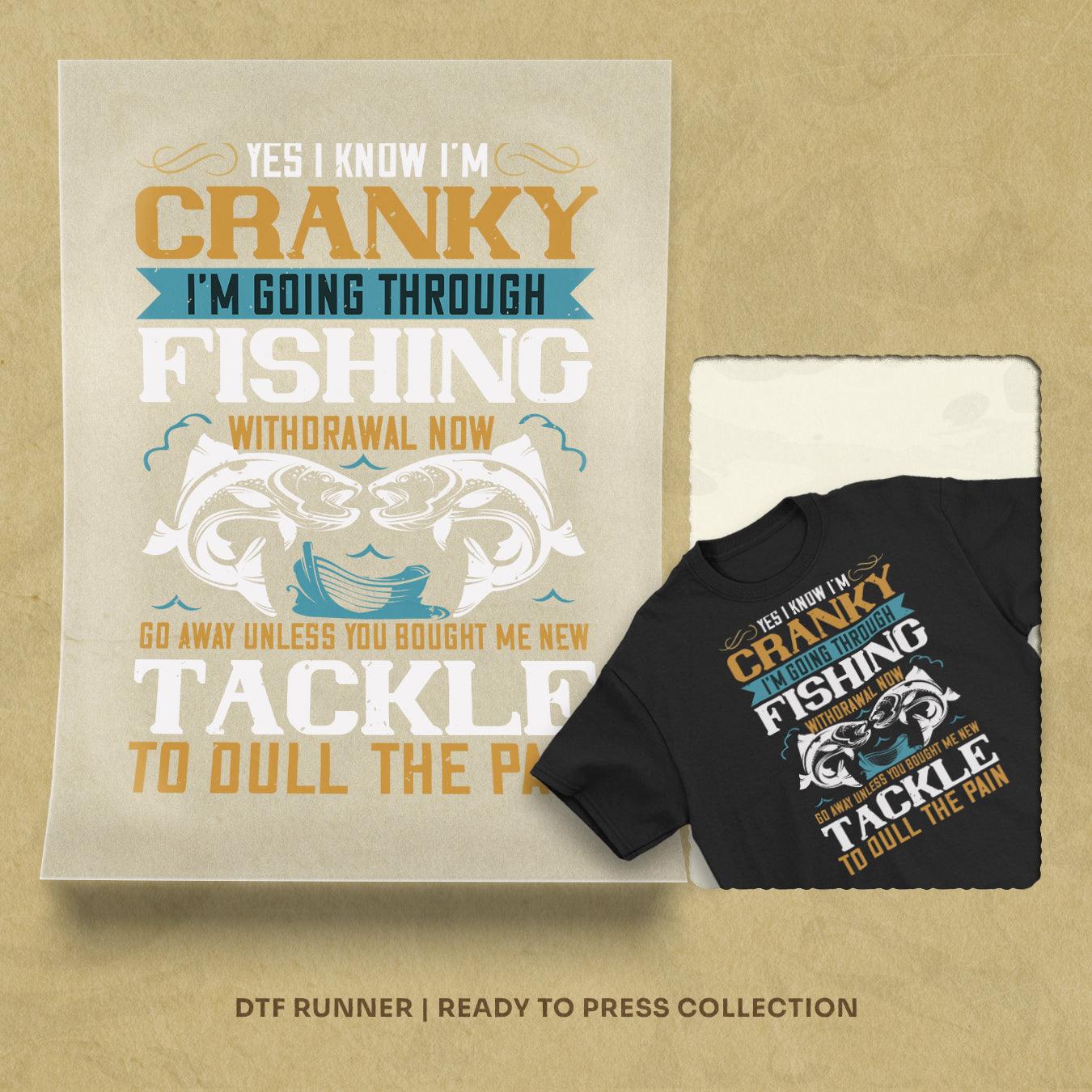 Yes I Know I'm Cranky Dtf Transfer