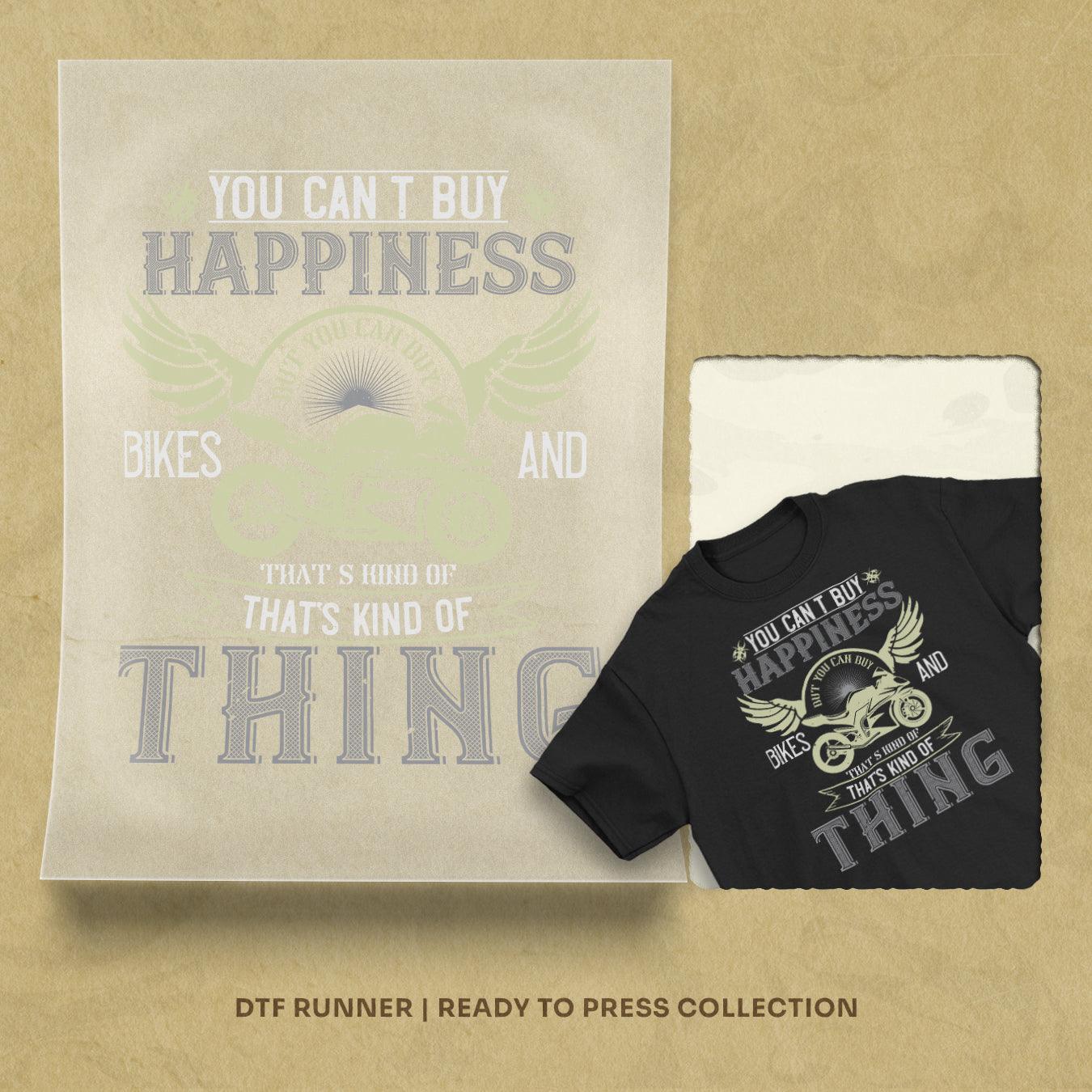 You Can't Buy Happiness But You Can Buy Bikes And That’s Kind Of The Same Thing Direct To Film Transfers