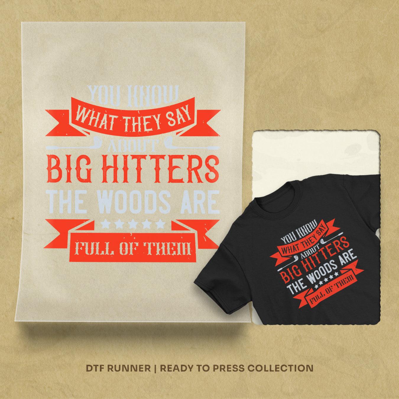 You Know What They Say About Big Hitters…the Woods Are Full Of Them Dtf Sheets