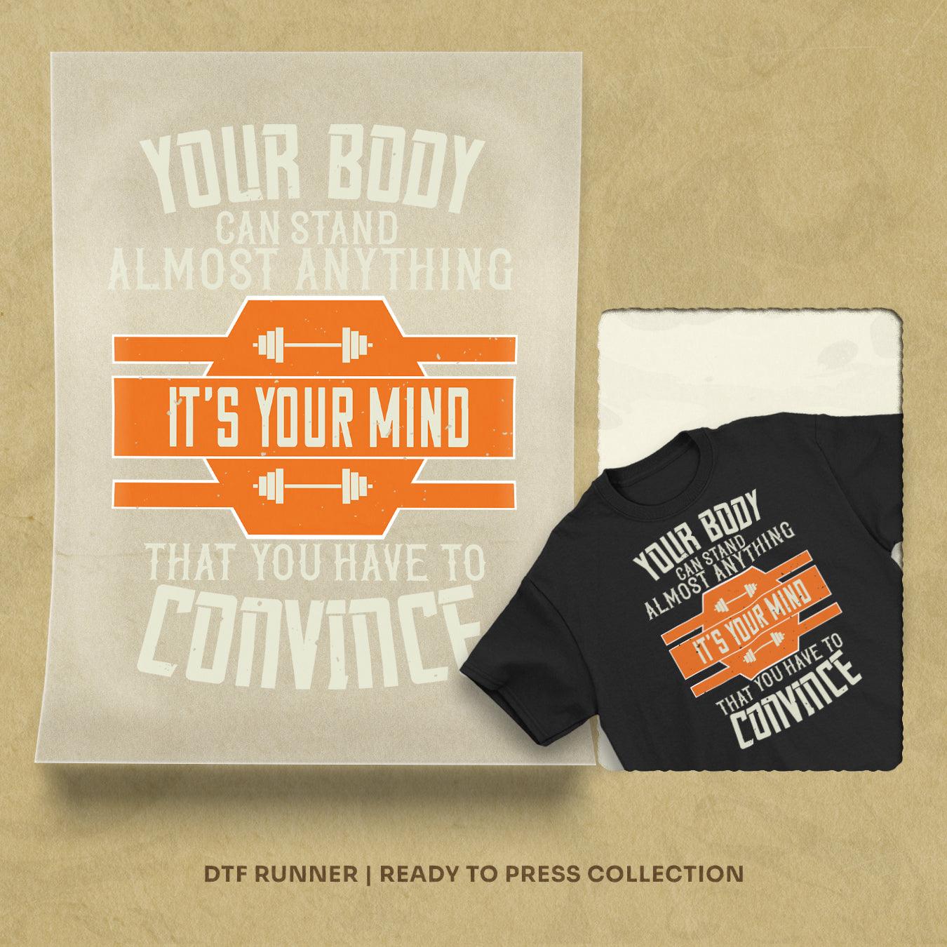 Your Body Can Stand Almost Anything. It’s Your Mind That You Have To Convince Direct To Film